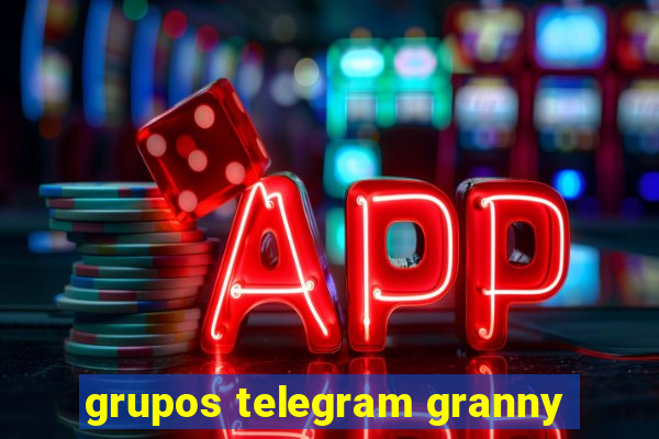 grupos telegram granny